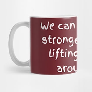 Lift others up first Mug